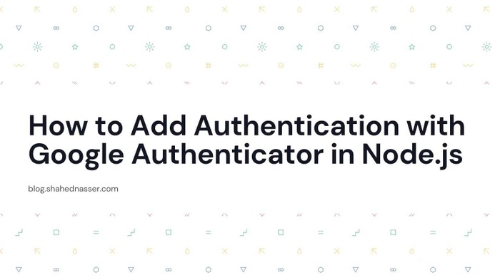 How to Add Authentication with Google Authenticator in Node.js