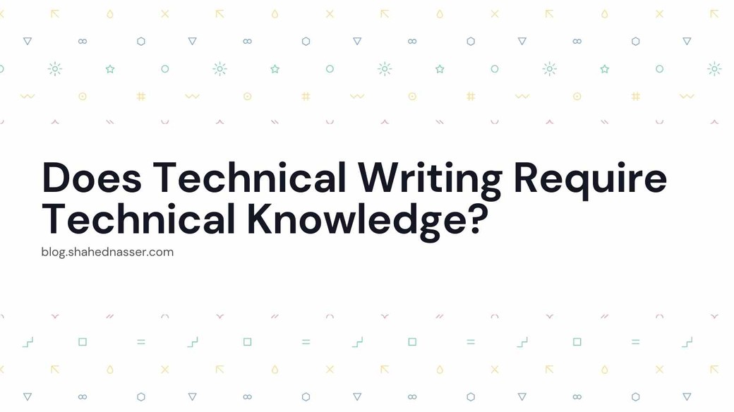 Does Technical Writing Require Technical Knowledge?