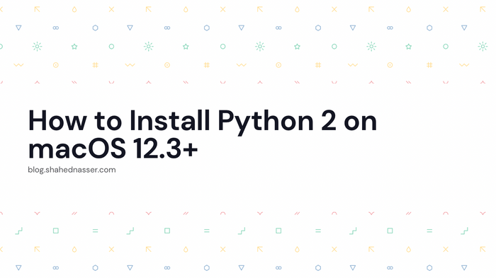 How to Install Python 2 on macOS 12.3+
