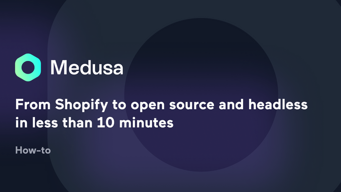 Turn a Shopify backend open-source and headless in less than 10 minutes