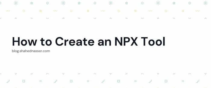 How to Create an NPX Tool