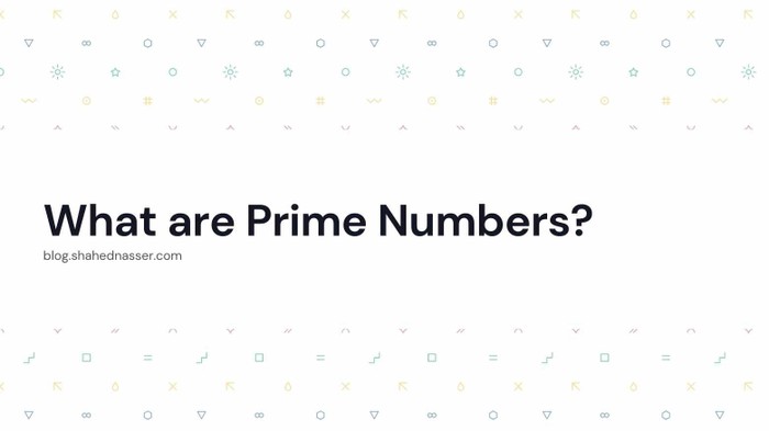 What are Prime Numbers?