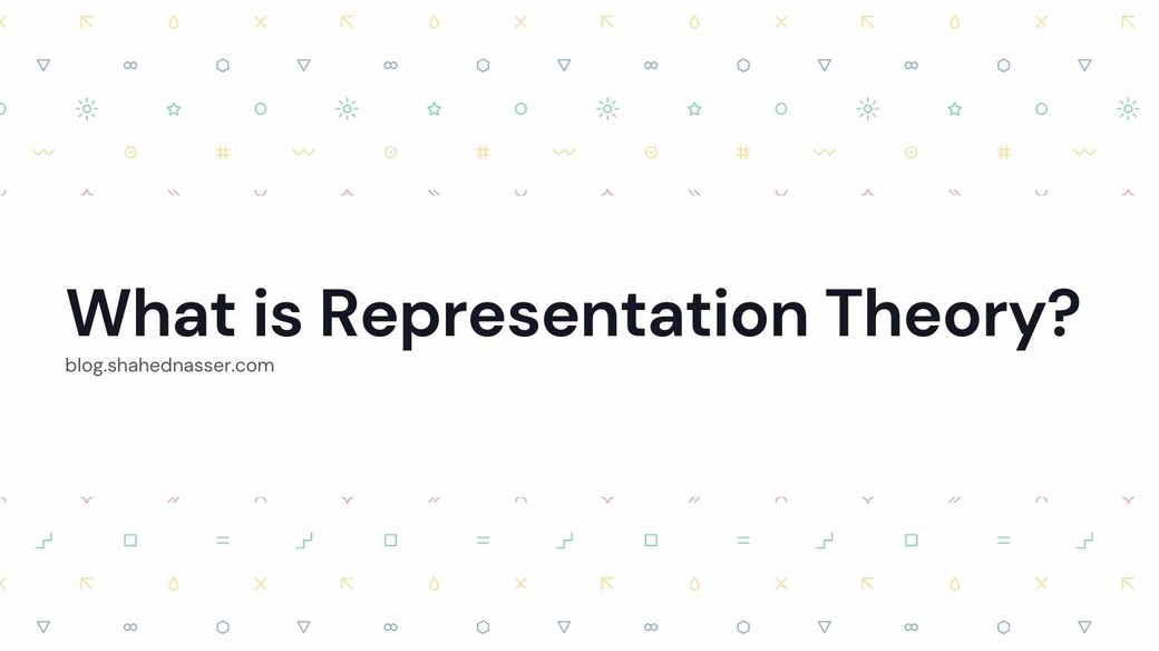 What is Representation Theory?